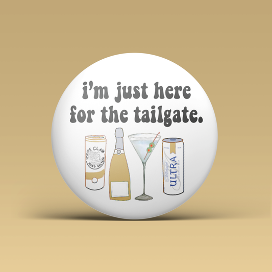 I'm Just Here For The Tailgate Button - Gold