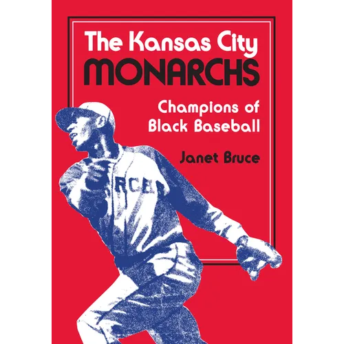 The Kansas City Monarchs: Champions of Black Baseball - Paperback