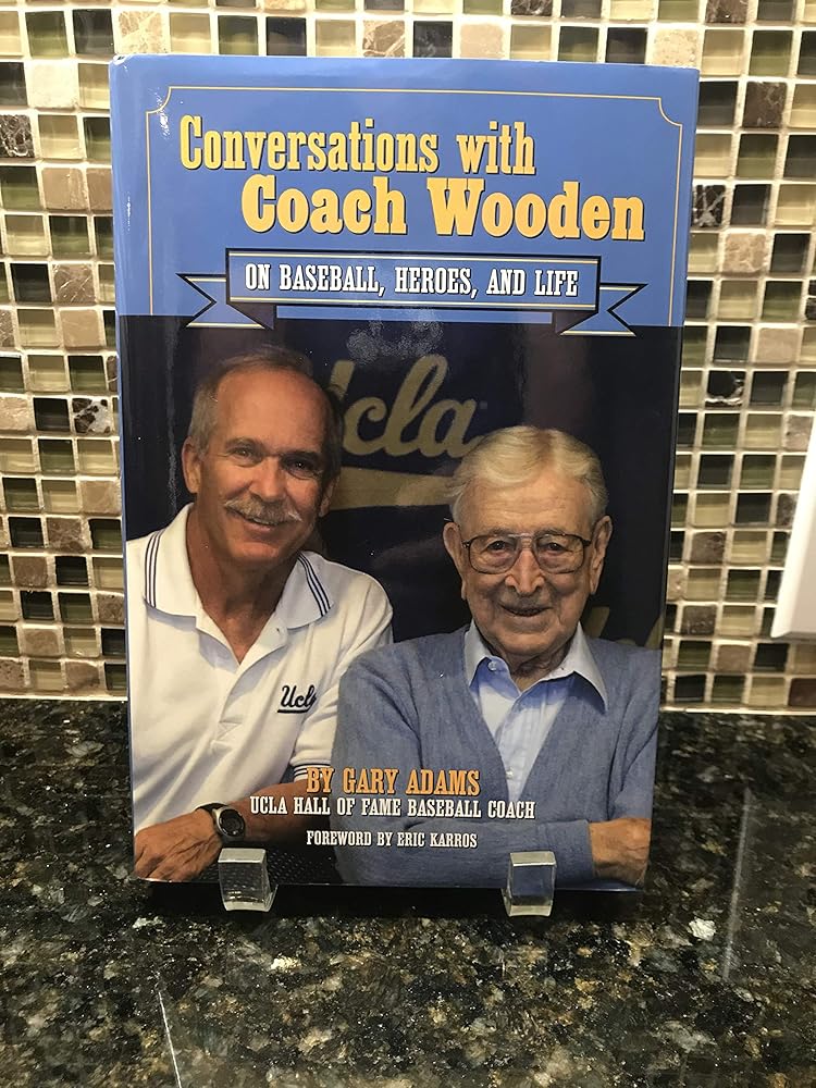 Conversations with Coach Wooden: On Baseball, Heroes, and Life