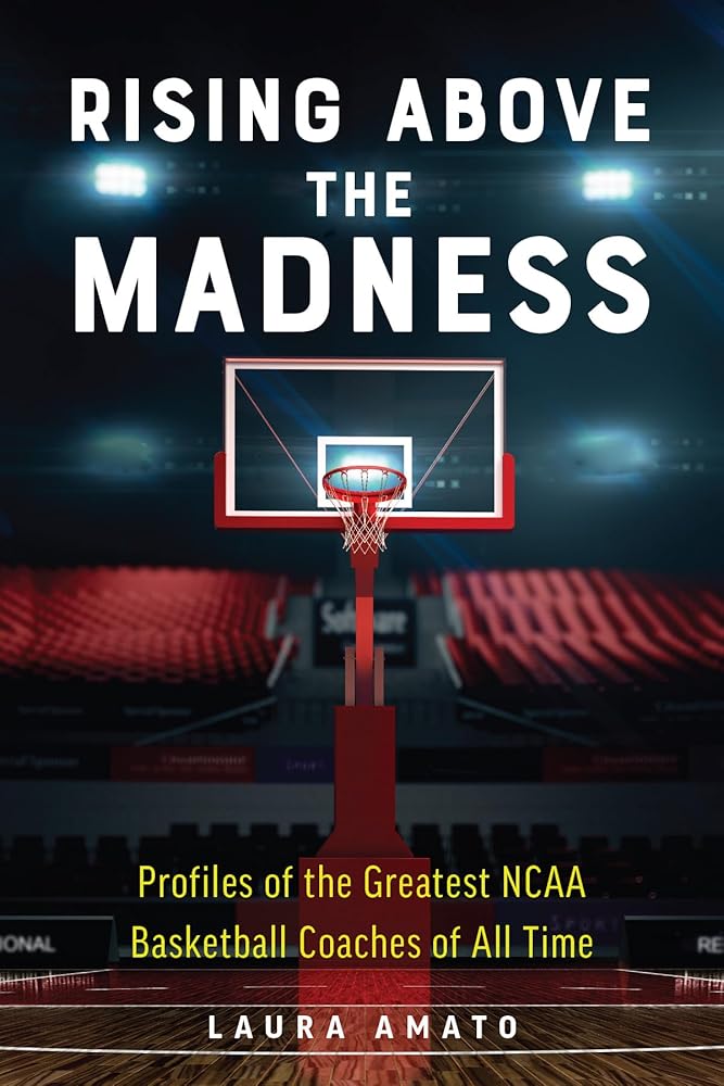 Rising Above the Madness: Profiles of the Greatest NCAA Basketball Coaches of All Time