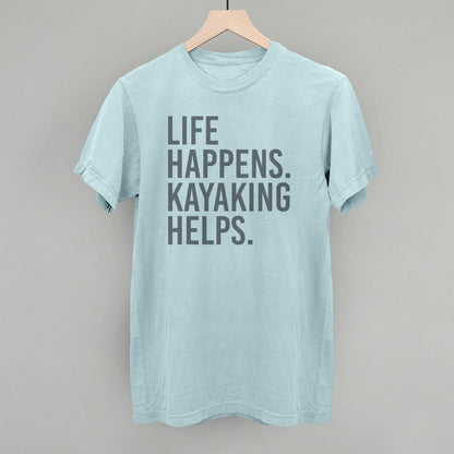 Life Happens Kayaking Helps