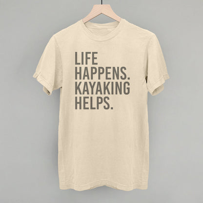 Life Happens Kayaking Helps