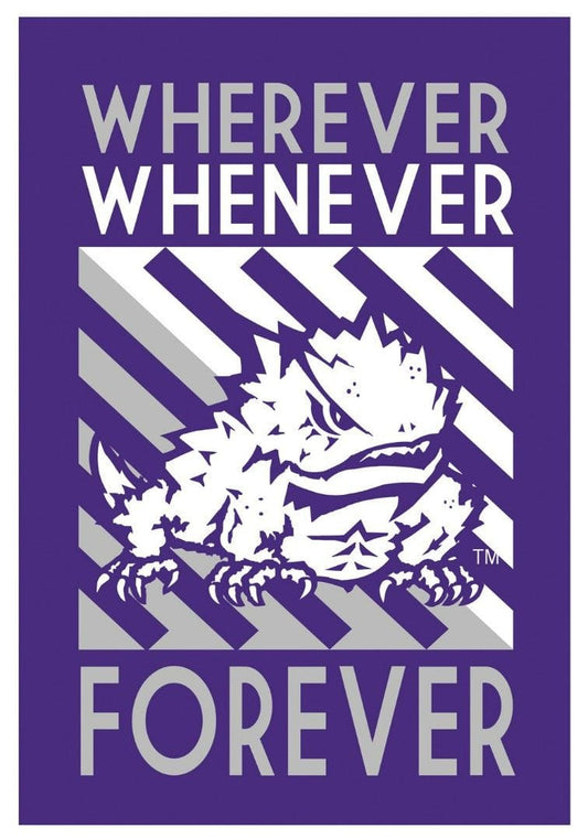 TCU Garden Flag 2 Sided Wherever Whenever Forever