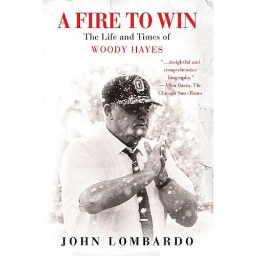 A Fire to Win: The Life and Times of Woody Hayes - Paperback