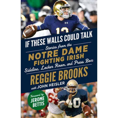 If These Walls Could Talk: Notre Dame Fighting Irish: Stories from the Notre Dame Fighting Irish Sideline, Locker Room, and Press Box - Paperback