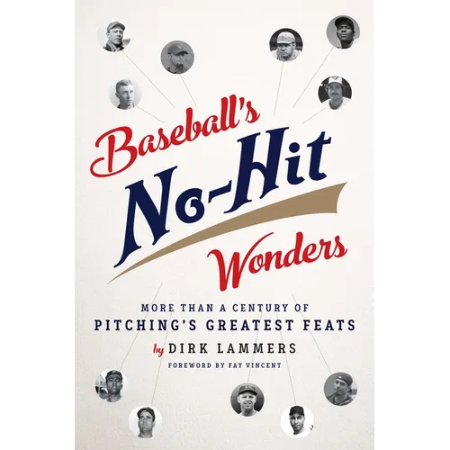 Baseball's No-Hit Wonders: More Than a Century of Pitching's Greatest Feats - Paperback